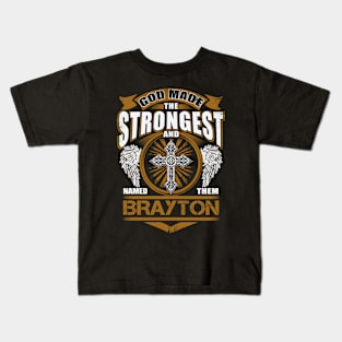 Brayton Name T Shirt - God Found Strongest And Named Them Brayton Gift Item Kids T-Shirt